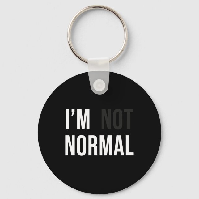 Porte-clés I'm Not Normal Uni-adults Black Modern Funny Casua (Recto)