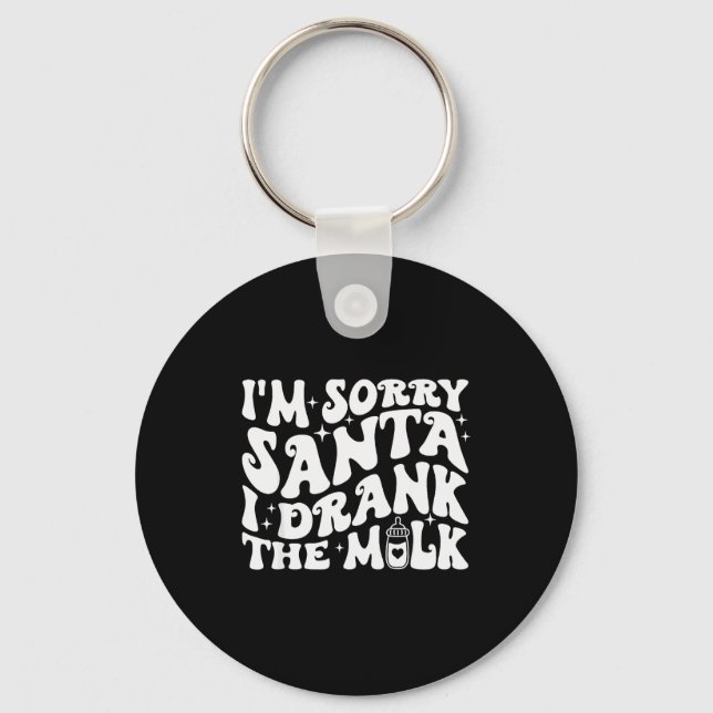 Porte-clés I'm Sorry Santa I Drank The Milk, Baby Christmas K (Recto)