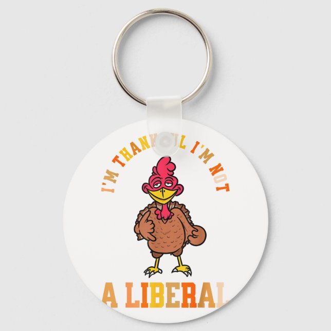 Porte-clés I'm Thankful Not A Liberal Hilarious Thanksgiving  (Recto)