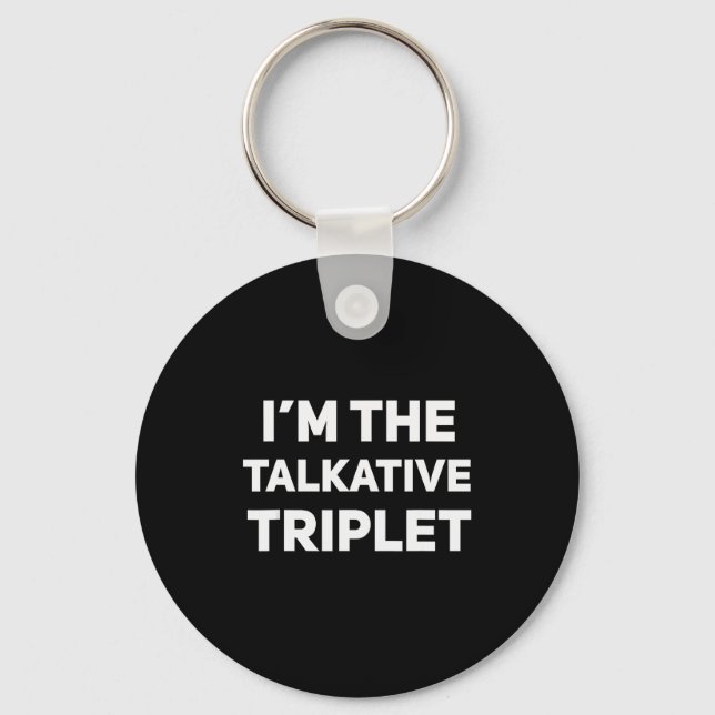 Porte-clés I'm The Talkative Triplet Funny Matching Triplets  (Recto)