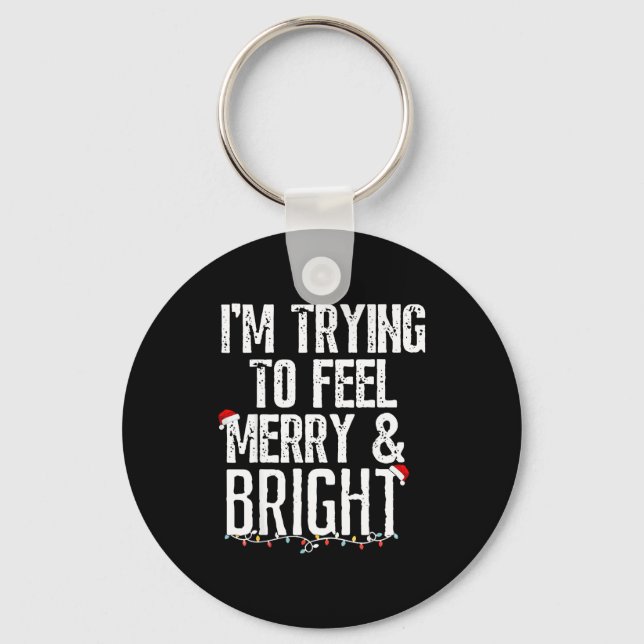 Porte-clés I'm Trying To Feel Merry And Bright Xmas Matching  (Recto)