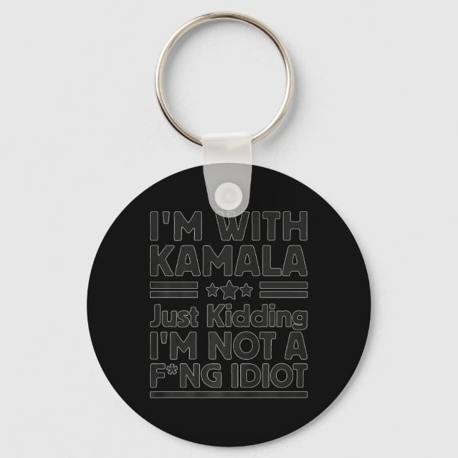 Porte-clés I'm With Kamala Just Kidding I'm Not A Foring Idio (Recto)