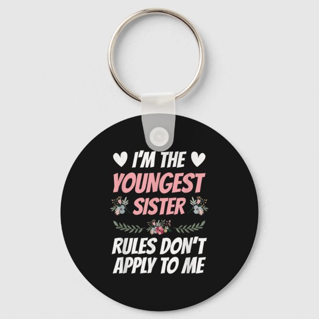Porte-clés I'm Youngest Sister Rules Don't Apply To Me Funny  (Recto)