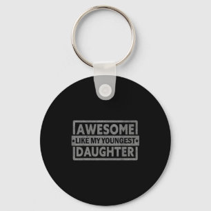Porte-clés Incroyable comme ma plus jeune fille Cadeaux Homme