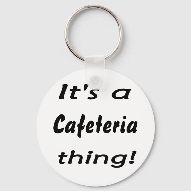 Porte-clés It's a cafeteria thing! (Recto)