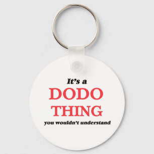 Porte-clés It's a Dodo thing, you wouldn't understand