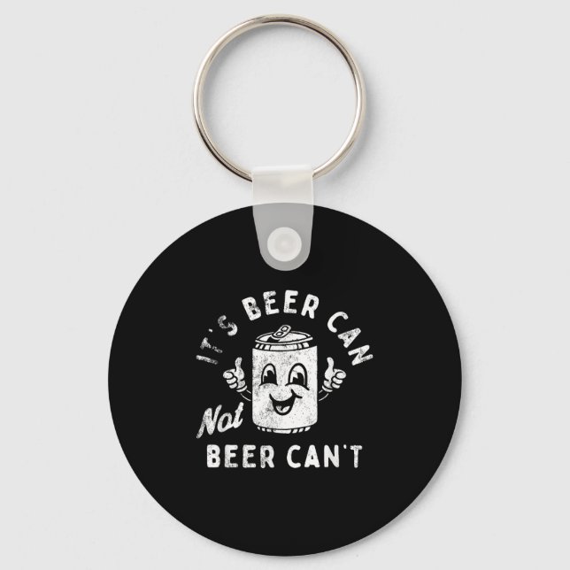Porte-clés It's Beer Can Not Beer Can't  (Recto)