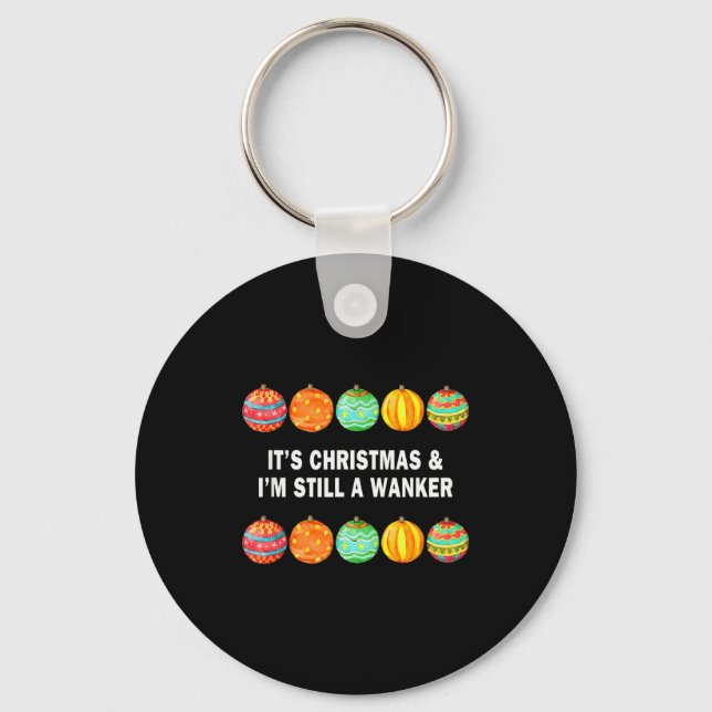Porte-clés It's Christmas &amp; I'm Still A Wanker Christmas  (Recto)