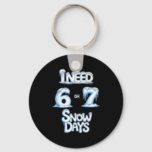 Porte-clés J'ai besoin de 6 7 jours de neige drôle 67 Enseign