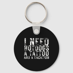 Porte-clés J'Ai Besoin De Hotdogs, De tatouage Et D'Amour Hot