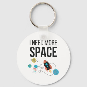 Porte-clés J'Ai Besoin De Plus D'Espace Graphique