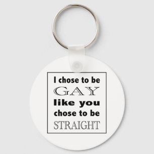 Porte-clés J'Ai Choisi D'Être Gay Comme Vous Avez Choisi D'Êt