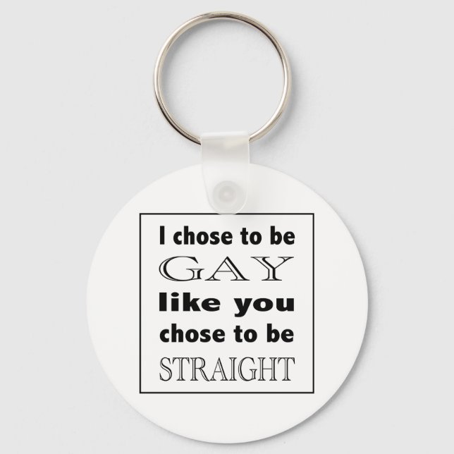 Porte-clés J'Ai Choisi D'Être Gay Comme Vous Avez Choisi D'Êt (Recto)