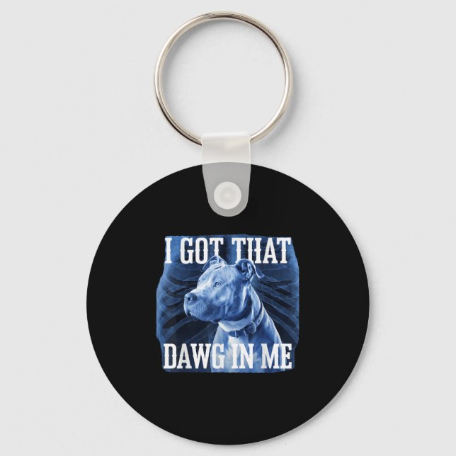 Porte-clés J'Ai Compris Que Dawg En Moi Xray Pitbull Mème Iro (Recto)