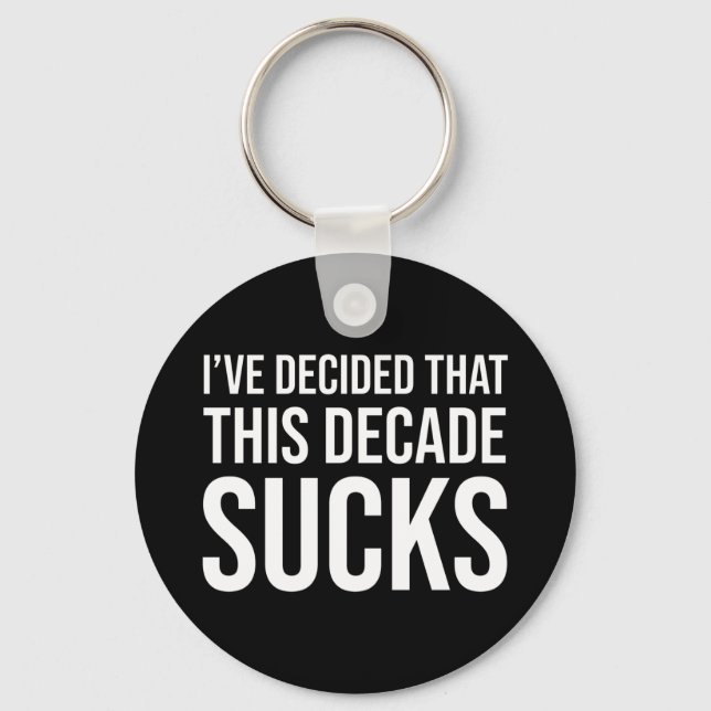 Porte-clés J'Ai Décidé Que Cette Décennie Sucks (Recto)