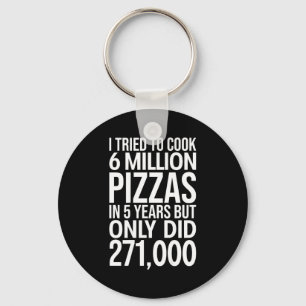 Porte-clés J'ai essayé de cuisiner 6 millions de pizzas en 5