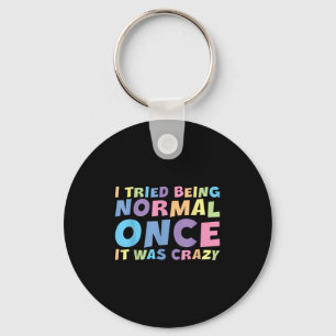 Porte-clés J'Ai Essayé D'Être Normal Une Fois C'Était Fou Hil