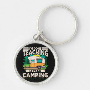 Porte-clés J'ai fini d'enseigner, allons camper