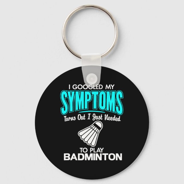 Porte-clés J'Ai Googlé Mes Symptômes Pour Jouer Badminton 1 (Recto)