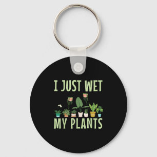 Porte-clés J'Ai Juste Vu Mes Plantes Pour Une Novelté Drôle D