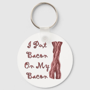 Porte-clés J'Ai Mis Bacon Sur Mon Bacon
