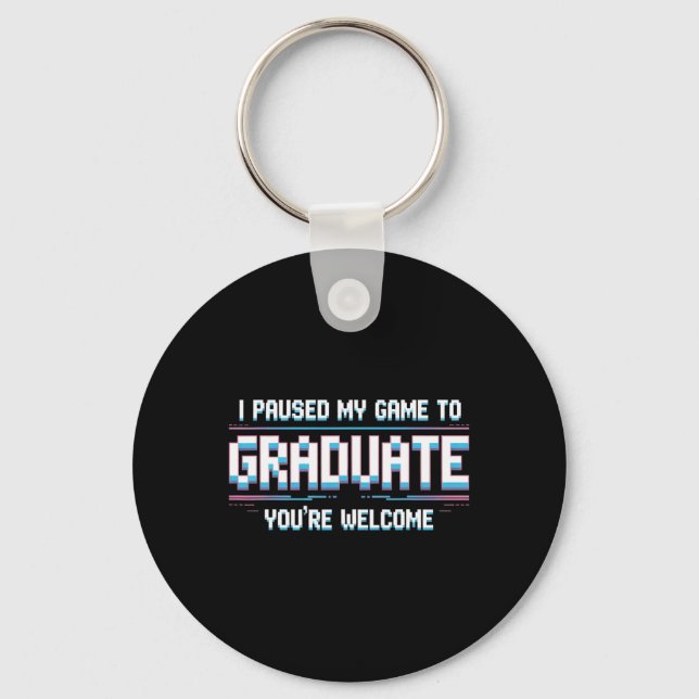 Porte-clés J'ai mis mon jeu en pause pour obtenir mon diplôme (Recto)