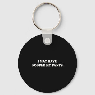 Porte-clés J'ai Peut-être Chié Mon Pantalon Dire Sarcastique