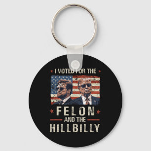 Porte-clés J'Ai Voté Pour Le Felon Et Le Trump Hillbilly 2024