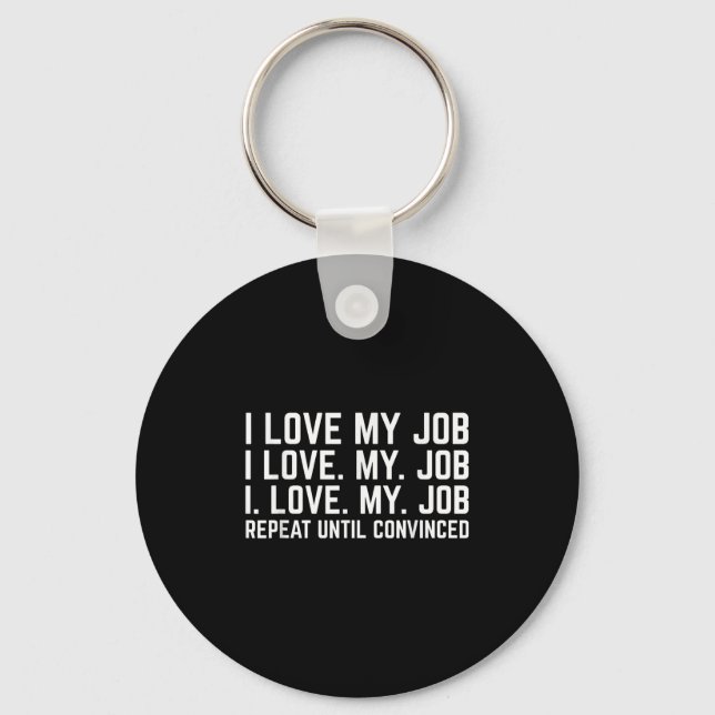 Porte-clés J'Aime Mon Travail Répéter Jusqu'À Convaincu Dire  (Recto)