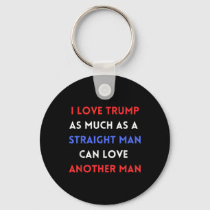 Porte-clés J'Aime Trump Autant Qu'Un Homme Droit Peut Aimer