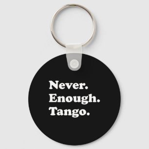 Porte-clés Jamais Assez Tango Drôle Tango Danser Tango Danser