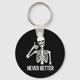 Porte-clés Jamais mieux Skeleton amusant Skun Halloween Femme