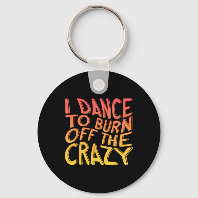 Porte-clés Je Danse Pour Brûler Le Dingue Danseur De Musique (Recto)