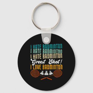 Porte-clés Je Déteste Badminton Super Tiré ! I Love Funny Bad