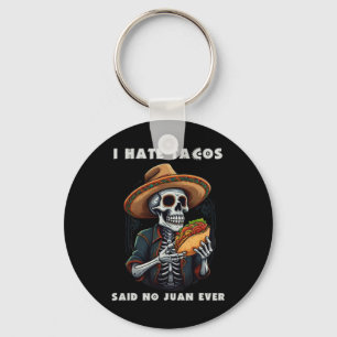 Porte-clés Je Déteste Que Tacos A Dit Non À Juan Jamais Drôle
