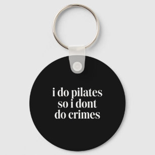 Porte-clés Je fais du pilates pour ne pas commettre de crimes