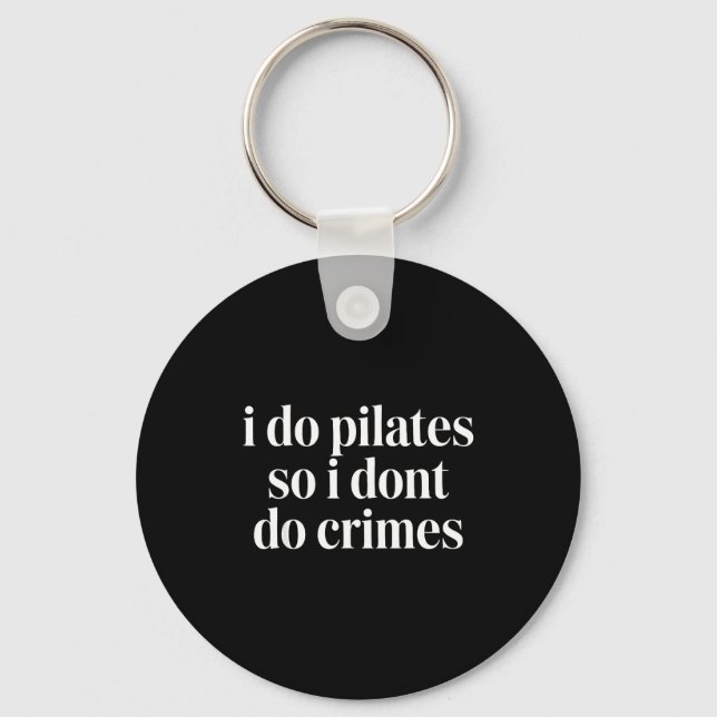 Porte-clés Je fais du pilates pour ne pas commettre de crimes (Recto)