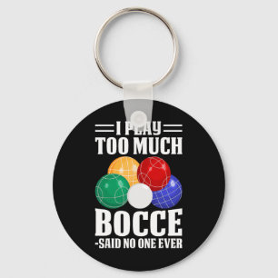 Porte-clés Je Joue Trop De Bocce Dit Personne Jamais Drôle Bo