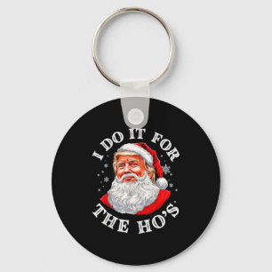 Porte-clés Je le fais pour les Hos Noël Drôle Santa Trump Xm