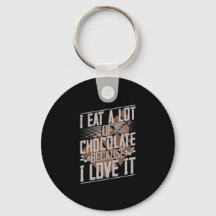 Porte-clés Je Mange Beaucoup De Chocolat Parce Que Je L'Aime