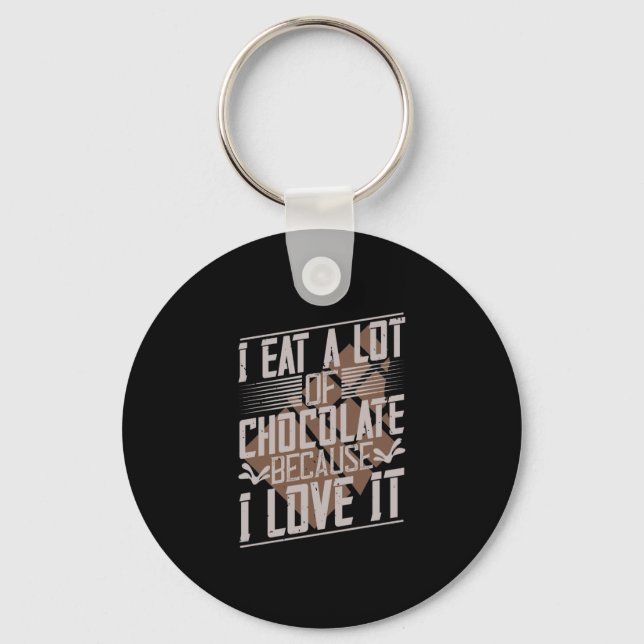 Porte-clés Je Mange Beaucoup De Chocolat Parce Que Je L'Aime (Recto)