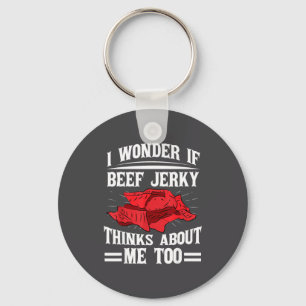 Porte-clés Je me demande si le Jerky de boeuf pense aussi à m