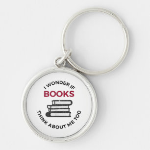 Porte-clés Je Me Demande Si Les Livres Pensent À Moi Aussi -