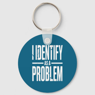 Porte-clés Je m'identifie comme un problème drôle disant sarc