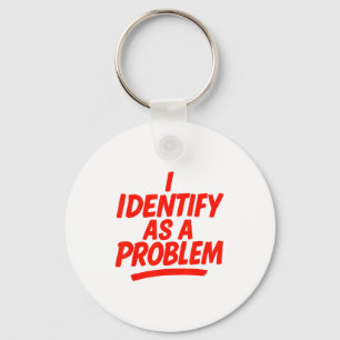 Porte-clés Je m'identifie comme un problème humour sarcasme d