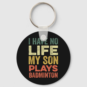 Porte-clés Je N'Ai Aucune Vie Mon Fils Joue À Badminton Sport