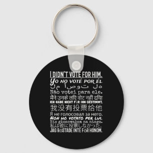Porte-clés Je n'ai pas voté pour lui - Anti Trump T Shirt 1