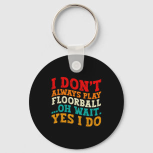 Porte-clés Je ne joue pas toujours au floorball, oh attendez