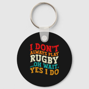 Porte-clés Je Ne Joue Pas Toujours Au Rugby Oh Attendez Oui J