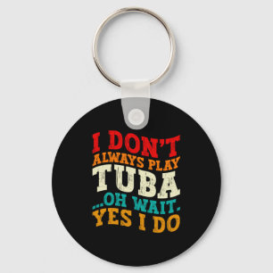 Porte-clés Je ne joue pas toujours du tuba Oh attends oui je